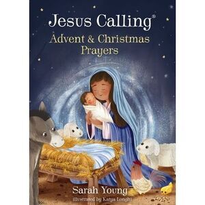 Jesus Calling Advent and Christmas Prayers -- Sarah Young